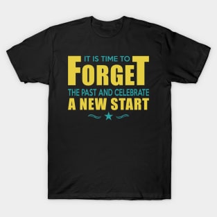 It is time to forget the past and celebrate a new start T-shirt design. Happy new year t shirt design 2022 T-Shirt